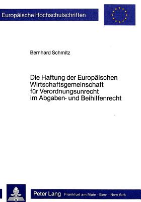 Die Haftung der Europaeischen Wirtschaftsgemeinschaft fuer Verordnungsunrecht im Abgaben- und Beihilfenrecht