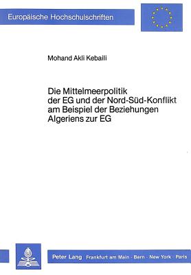 Die Mittelmeerpolitik der EG und der Nord-Sued-Konflikt am Beispiel der Beziehungen Algeriens zur EG