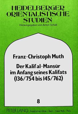 Der Kalif al-Mansur im Anfang seines Kalifats (136/754 bis 145/762)