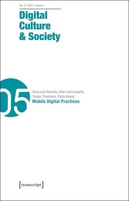 Digital Culture & Society (DCS) Vol. 3, Issue 2/ - Mobile Digital Practices