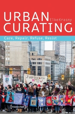 Urban Curating - Care, Repair, Refuse, Resist