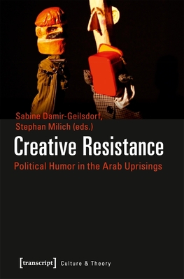 Creative Resistance - Political Humor in the Arab Uprisings