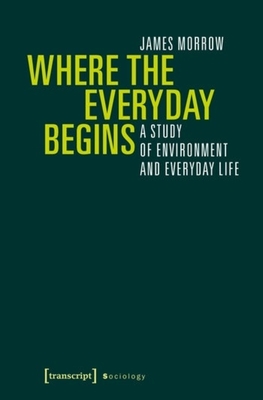 Where the Everyday Begins - A Study of Environment and Everyday Life