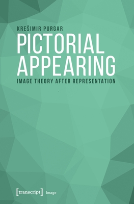 Pictorial Appearing - Image Theory After Representation