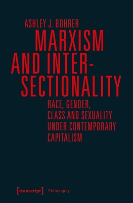 Marxism and Intersectionality - Race, Gender, Class and Sexuality under Contemporary Capitalism