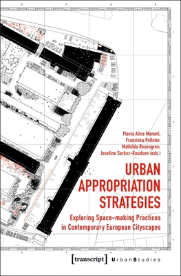 Urban Appropriation Strategies - Exploring Space-Making Practices in Contemporary European Cityscapes