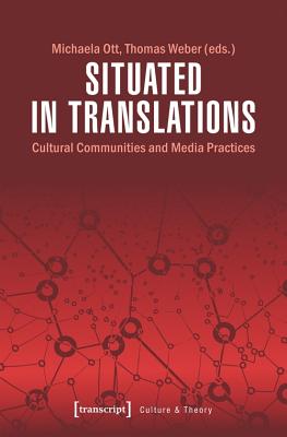 Situated in Translations - Cultural Communities and Media Practices