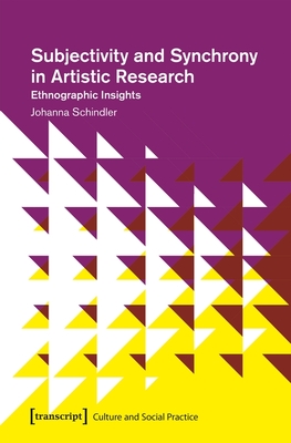 Subjectivity and Synchrony in Artistic Research - Ethnographic Insights