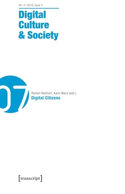 Digital Culture & Society (DCS) - Vol. 4, Issue 2/2018 - Digital Citizens