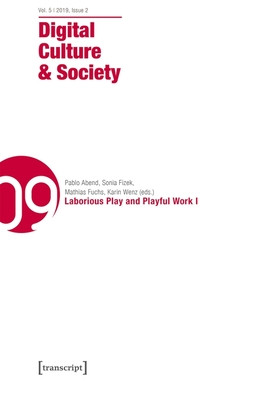 Digital Culture & Society (DCS) Vol. 5, Issue 2 - Laborious Play and Playful Work I