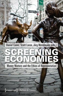 Screening Economies - Money Matters and the Ethics of Representation