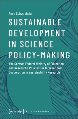 Sustainable Development in Science Policy-Making - The German Federal Ministry of Education and Research's Policies for International Cooperation