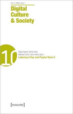 Digital Culture & Society (DCS) Vol. 6, Issue 2 - Laborious Play and Playful Work II