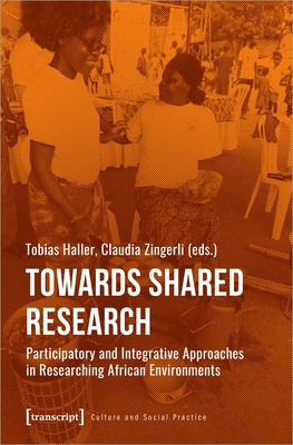 Towards Shared Research - Participatory and Integrative Approaches in Researching African Environments