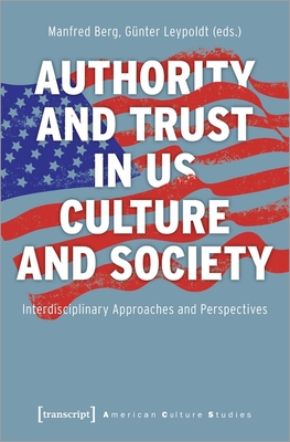 Authority and Trust in US Culture and Society - Interdisciplinary Approaches and Perspectives