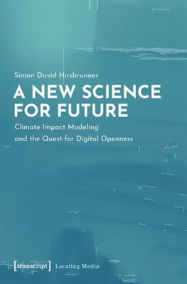 A New Science for Future - Climate Impact Modeling and the Quest for Digital Openness
