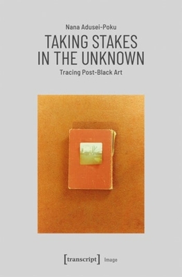 Taking Stakes in the Unknown - Tracing Post-Black Art