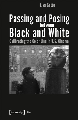 Passing and Posing between Black and White - Calibrating the Color Line in U.S. Cinema