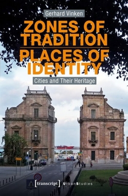 Zones of Tradition-Places of Identity - Cities and Their Heritage