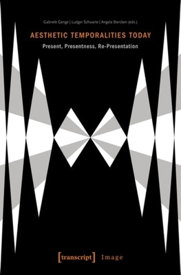 Aesthetic Temporalities Today - Present, Presentness, Re-Presentation