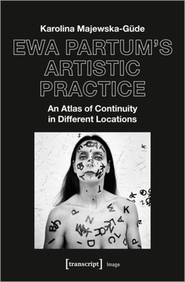 Ewa Partum's Artistic Practice - An Atlas of Continuity in Different Locations