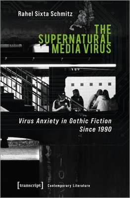 The Supernatural Media Virus - Virus Anxiety in Gothic Fiction Since 1990