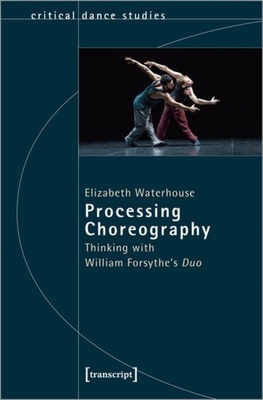 Processing Choreography - Thinking with William Forsythe's 'Duo'