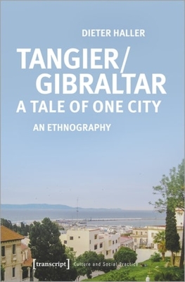 Tangier/Gibraltar-A Tale of One City - An Ethnography