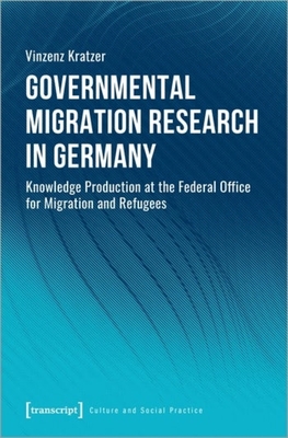 Governmental Migration Research in Germany - Knowledge Production at the Federal Office for Migration and Refugees