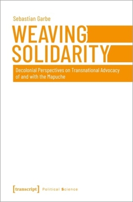 Weaving Solidarity - Decolonial Perspectives on Transnational Advocacy of and with the Mapuche