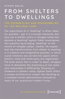 From Shelters to Dwellings - The Dismantling and Reassembling of the Refugee Camp