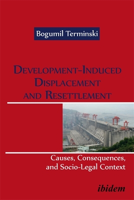 Development-Induced Displacement and Resettlemen - Causes, Consequences, and Socio-Legal Context