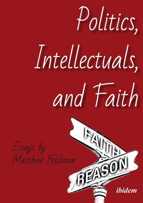 Politics, Intellectuals, and Faith - Essays