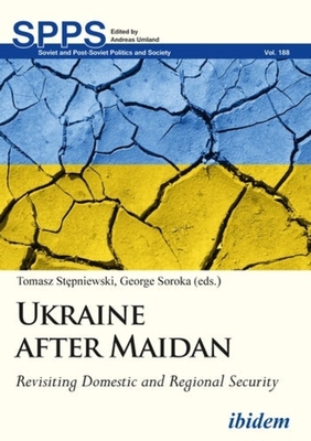 Ukraine after Maidan - Revisiting Domestic and Regional Security
