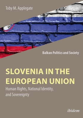Slovenia in the European Union - Human Rights, National Identity, and Sovereignty