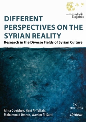 Different Perspectives on the Syrian Reality - Research in the Diverse Fields of Syrian Culture