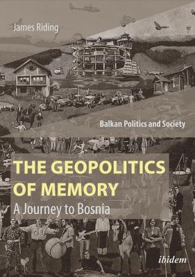 The Geopolitics of Memory - A Journey to Bosnia