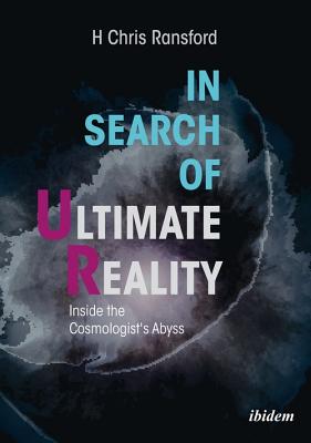 In Search of Ultimate Reality - Inside the Cosmologist's Abyss