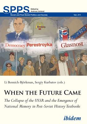 When the Future Came - The Collapse of the USSR and the Emergence of National Memory in Post-Soviet History Textbooks