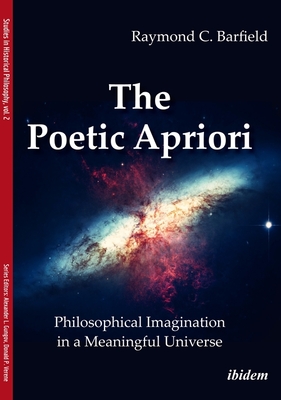 The Poetic Apriori - Philosophical Imagination in a Meaningful Universe