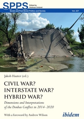 Civil War? Interstate War? Hybrid War? - Dimensions and Interpretations of the Donbas Conflict in 2014-2020