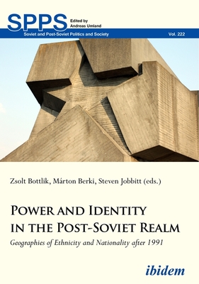 Power and Identity in the Post-Soviet Realm - Geographies of Ethnicity and Nationality After 1991