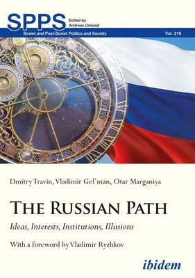 The Russian Path - Ideas, Interests, Institutions, Illusions