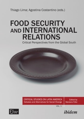 Food Security and International Relations - Critical Perspectives From the Global South