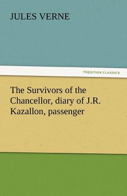 The Survivors of the Chancellor, Diary of J.R. Kazallon, Passenger