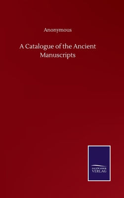 A Catalogue of the Ancient Manuscripts
