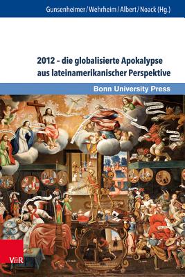 2012 -- die globalisierte Apokalypse aus lateinamerikanischer Perspektive