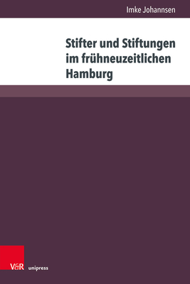Stifter und Stiftungen im fruhneuzeitlichen Hamburg
