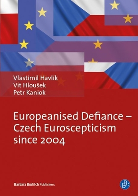 Europeanised Defiance - Czech Euroscepticism since 2004