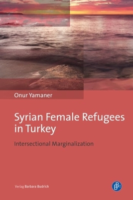 Syrian Female Refugees in Turkey - Intersectional Marginalization